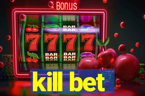 kill bet